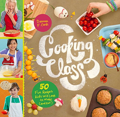 Cover for Deanna F. Cook · Cooking Class: 57 Fun Recipes Kids Will Love to Make (and Eat!) (Spiralbok) (2015)