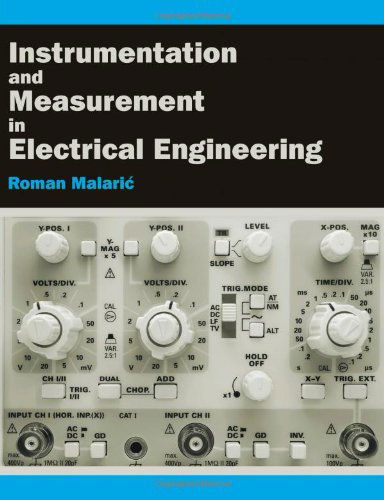 Instrumentation and Measurement in Electrical Engineering - Roman Malaric - Books - Brown Walker Press (FL) - 9781612335001 - April 20, 2011