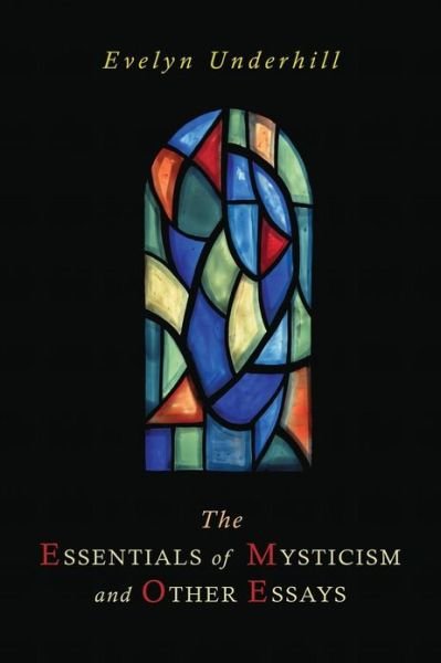 Cover for HTTP //Evelynunderhill Org/ Evelyn Underhill · The Essentials of Mysticism and Other Essays (Pocketbok) (2013)