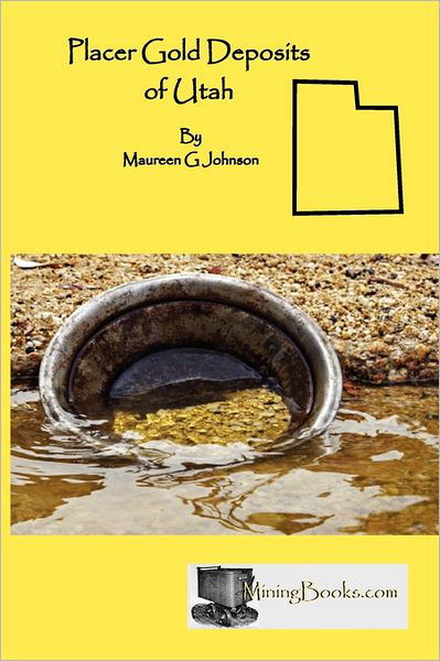 Cover for Maureen G. Johnson · Placer Gold Deposits of Utah (Taschenbuch) (2011)