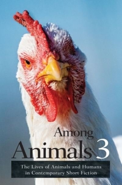 Cover for Diane Lefer · Among Animals 3: The Lives of Animals and Humans in Contemporary Short Fiction - Among Animals (Taschenbuch) (2022)