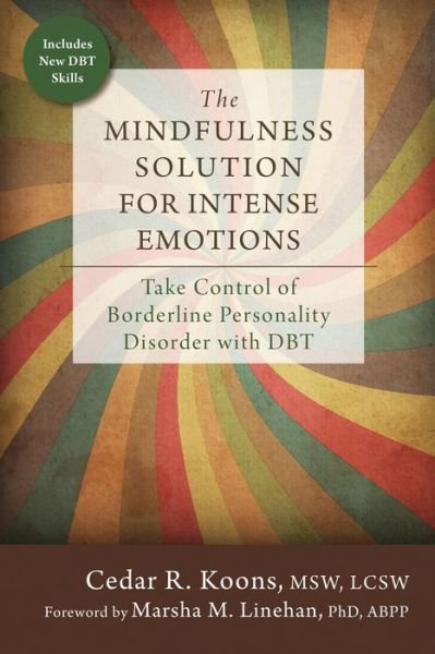 Cover for Cedar R. Koons · The Mindfulness Solution for Intense Emotions: Take Control of Borderline Personality Disorder with DBT (Pocketbok) (2016)