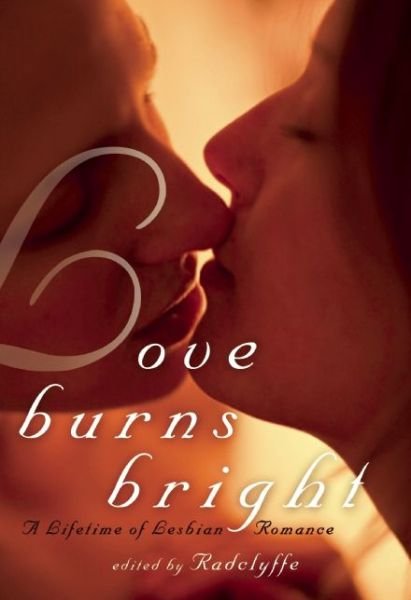 Cover for Radclyffe · Love Burns Bright: A Lifetime of Lesbian Romance (Paperback Bog) (2013)