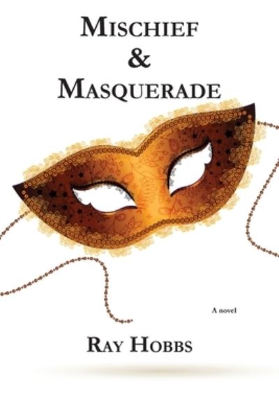 Cover for Ray Hobbs · Mischief &amp; Masquerade (Pocketbok) (2021)