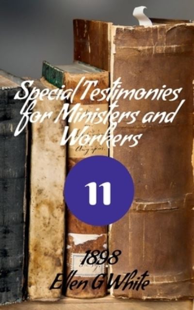 Cover for Ellen G · Special Testimonies for Ministers and Workers-No. 11 (1898) (Book) (2021)