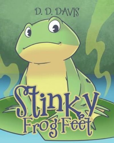 Cover for D D Davis · Stinky Frog Feet (Pocketbok) (2018)