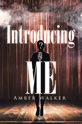 Introducing Me - Amber Walker - Books - Page Publishing, Inc. - 9781641384001 - May 5, 2020