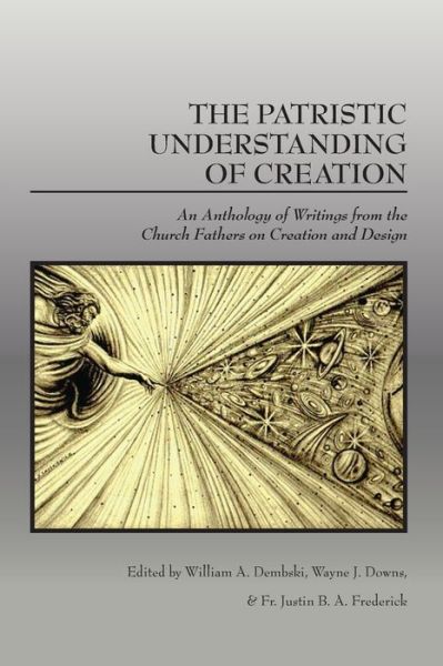 Cover for William A Dembski · The Patristic Understanding of Creation (Paperback Book) (2019)