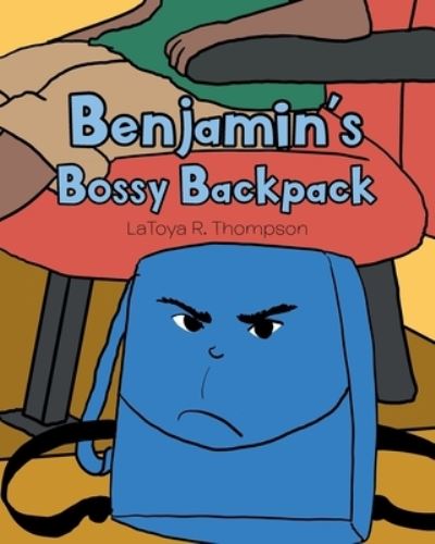 Cover for Latoya R Thompson · Benjamin's Bossy Backpack (Paperback Book) (2020)