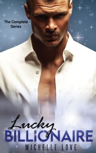Cover for Michelle Love · Lucky Billionaire Complete Series (Hardcover Book) (2021)