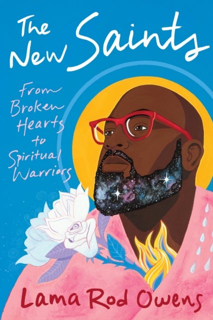 Cover for Lama Rod Owens · The New Saints: From Broken Hearts to Spiritual Warriors (Taschenbuch) (2023)