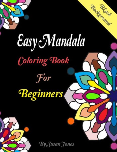 Cover for Susan Jones · Easy Mandala Coloring Book for Beginners Black Background (Paperback Book) (2019)