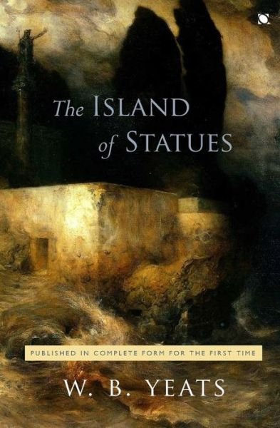Cover for W. B. Yeats · The Island of Statues: an Arcadian Faery Tale in Two Acts (Paperback Bog) (2014)