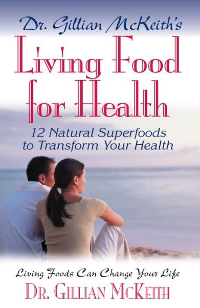 Cover for Dr. Gillian McKeith · Dr. Gillian McKeith's Living Food for Health (Hardcover Book) (2004)