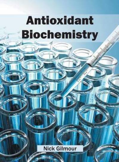 Cover for Nick Gilmour · Antioxidant Biochemistry (Hardcover Book) (2016)