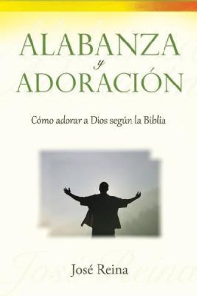 Alabanza y Adoracion - JosÃ© Reina - Books - DevociÃ³n Total Editorial - 9781683050001 - December 15, 2015