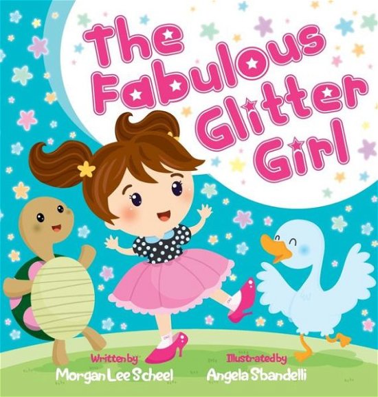 The Fabulous Glitter Girl - Morgan Lee Scheel - Böcker - Morgan James Publishing llc - 9781683500001 - 16 februari 2017