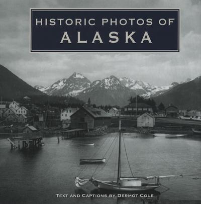 Cover for Dermot Cole · Historic Photos of Alaska - Historic Photos (Hardcover Book) (2008)