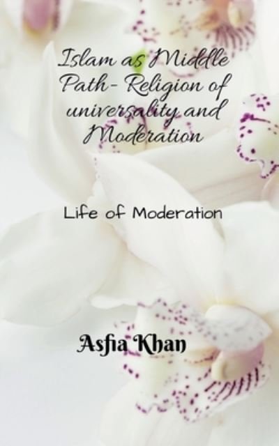Cover for Asfia Khan · Islam as Middle Path (Pocketbok) (2021)