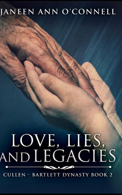 Cover for Janeen Ann O'Connell · Love, Lies And Legacies (Hardcover Book) (2021)