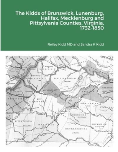 Cover for Reiley Kidd · Kidds of Brunswick, Lunenburg, Halifax, Mecklenburg and Pittsylvania Counties, Virginia, 1732-1850 (Book) (2021)