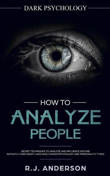 How to Analyze People - R J Anderson - Books - Createspace Independent Publishing Platf - 9781717148001 - April 18, 2018