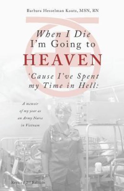 Cover for Barbara Kautz · When I Die I'm Going to Heaven 'cause I've Spent My Time in Hell (Paperback Book) (2018)