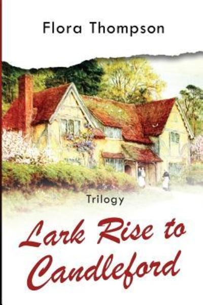 Cover for Flora Thompson · Lark Rise to Candleford - Trilogy (Paperback Book) (2018)