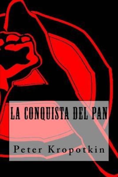 Cover for Peter Kropotkin · La Conquista del Pan (Taschenbuch) (2018)
