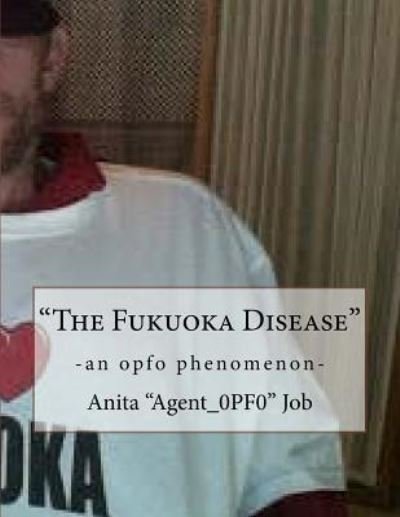 Cover for Anita &quot;Agent_0PF0&quot; Job · &quot;The Fukuoka Disease&quot; (Paperback Book) (2018)