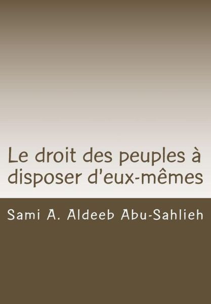 Cover for Sami a Aldeeb Abu-Sahlieh · Le Droit Des Peuples Disposer d'Eux-M mes (Paperback Book) (2018)