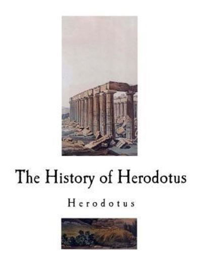 The History of Herodotus - Herodotus - Livres - Createspace Independent Publishing Platf - 9781726045001 - 26 août 2018