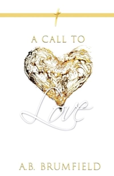 Cover for A B Brumfield · A Call to Love (Paperback Book) (2021)