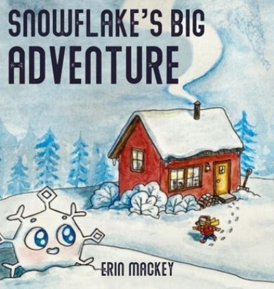 Cover for Erin Mackey · Snowflake's Big Adventure (Inbunden Bok) (2021)