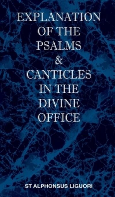 Cover for St Alphonsus M Liguori · Explanation of the Psalms &amp; Canticles in the Divine Office (Gebundenes Buch) (2010)