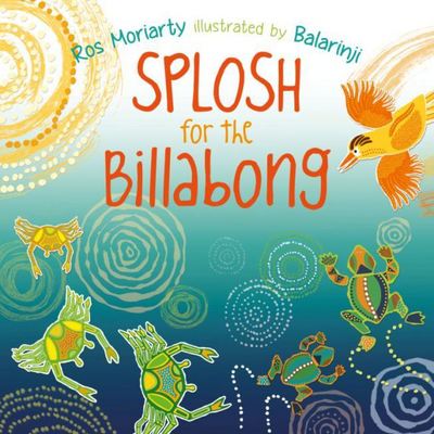 Cover for Ros Moriarty · Splosh for the Billabong (Paperback Book) (2016)