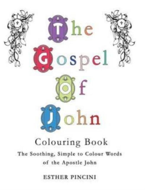 The Gospel of John Colouring Book - Esther Pincini - Kirjat - Magdalene Press - 9781773351001 - torstai 16. elokuuta 2018