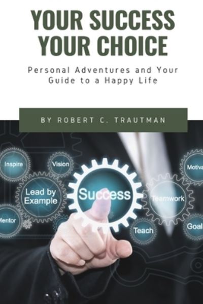 Cover for Robert Trautman · Your Success Your Choice (Paperback Book) (2021)