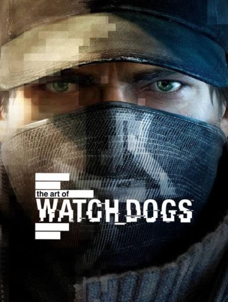 Cover for Andy McVittie · The Art of Watch Dogs (Inbunden Bok) (2014)