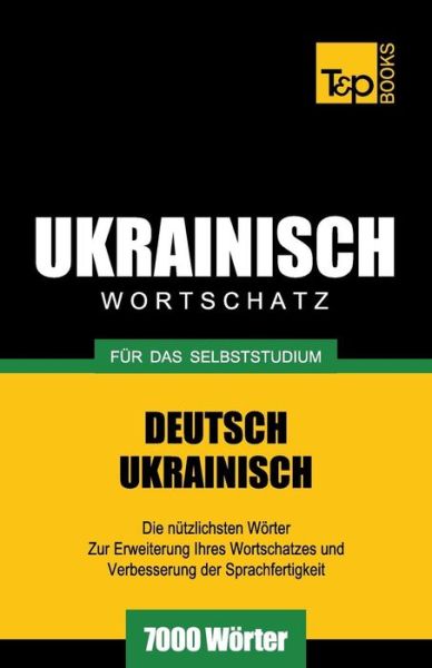 Cover for Andrey Taranov · Ukrainischer Wortschatz Für Das Selbststudium - 7000 Wörter (Paperback Bog) [German edition] (2013)