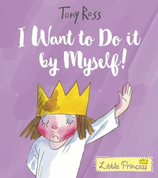 Cover for Tony Ross · I Want to Do It by Myself! - Little Princess (Paperback Bog) (2017)