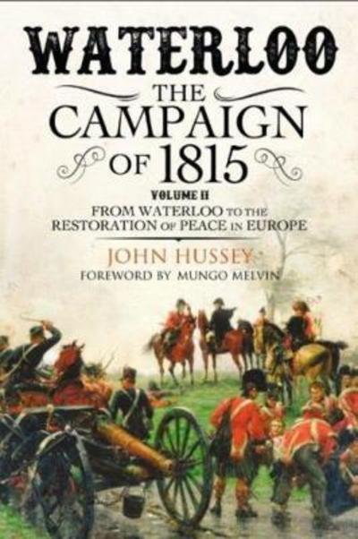 Cover for John Hussey · Waterloo: The 1815 Campaign (From Waterloo to the Restoration of Peace in Europe) (Hardcover Book) (2018)