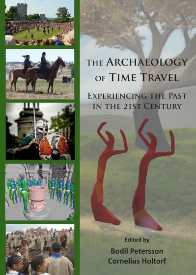 Cover for The Archaeology of Time Travel: Experiencing the Past in the 21st Century (Paperback Book) (2017)