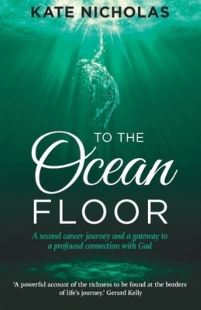 Cover for To the Ocean Floor: A second cancer journey and a gateway to a profound connection with God (Paperback Book) (2023)