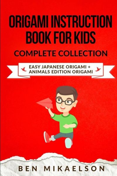 Cover for Ben Mikaelson · Origami Instruction Book For Kids Complete Collection (Taschenbuch) (2018)