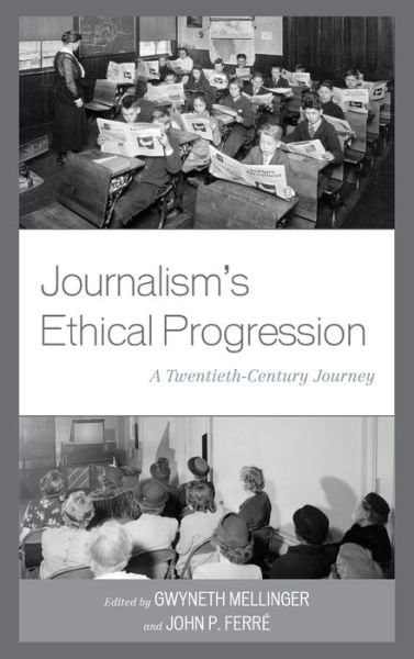 Cover for Gwyneth Mellinger · Journalism's Ethical Progression: A Twentieth-Century Journey (Gebundenes Buch) (2019)
