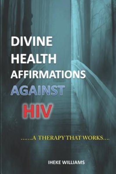 Cover for Iheke Williams · Divine Health Affirmations Against HIV (Paperback Book) (2019)