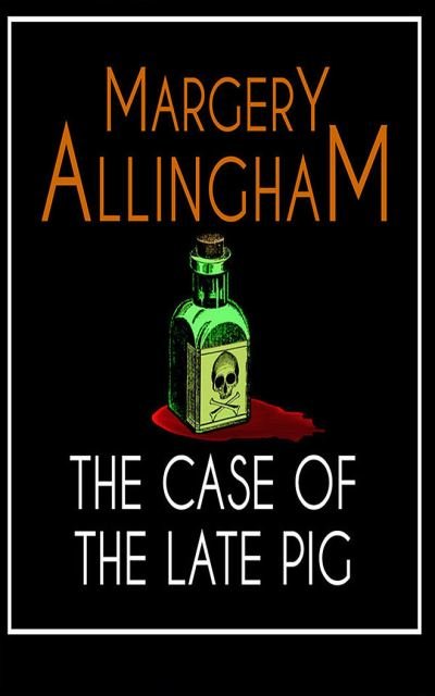 The Case of the Late Pig - Margery Allingham - Musikk - AUDIBLE STUDIOS ON BRILLIANCE - 9781799737001 - 2. juni 2020