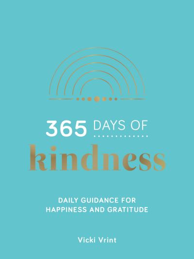 Cover for Vicki Vrint · 365 Days of Kindness: Daily Guidance for Happiness and Gratitude (Hardcover Book) (2021)