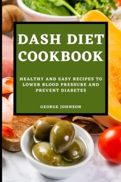 Cover for George Johnson · Dash Diet Cookbook (Paperback Book) (2021)